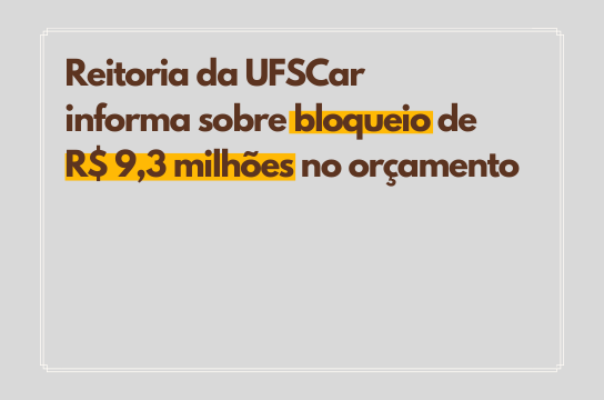 Com o bloqueio, o orçamento da UFSCar para 2022 cai de R$ 41 para R$ 32 milhões (Arte: Tiago Santi)