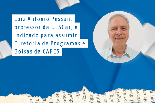 Luiz Antonio Pessan é indicado para assumir Diretoria da CAPES